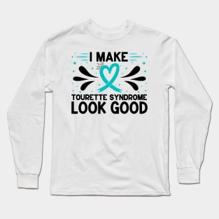 I Make Tourette Syndrome Look Good Long Sleeve T-Shirt